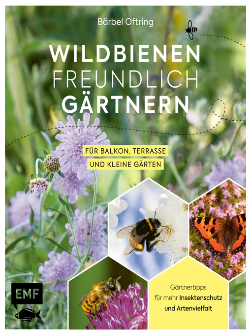 Title details for Wildbienenfreundlich gärtnern für Balkon, Terrasse und kleine Gärten by Bärbel Oftring - Wait list